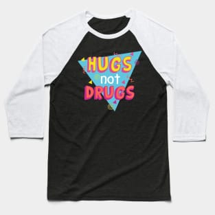 Hugs not Drugs Baseball T-Shirt